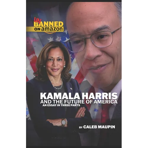 Kamala Harris & The Future of America: An Essay in Three Parts - Paperback