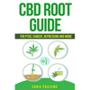 CBD (Cannabinoid) Root Guide: For PTSD, Cancer, Depression and More - Paperback