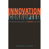 Innovation Corrupted: The Origins and Legacy of Enron's Collapse - Hardcover