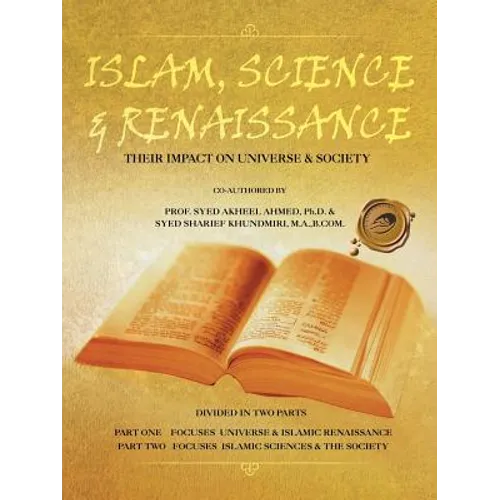 Islam, Science & Renaissance: Their Impact on Universe & Society - Paperback
