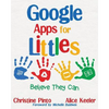 Google Apps for Littles: Believe They Can - Paperback