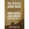 Why Odysseus Came Home as a Stranger and Other Puzzling Moments in the Life of Buddha, Socrates, Jesus, Abraham, and other Great Individuals - Hardcover