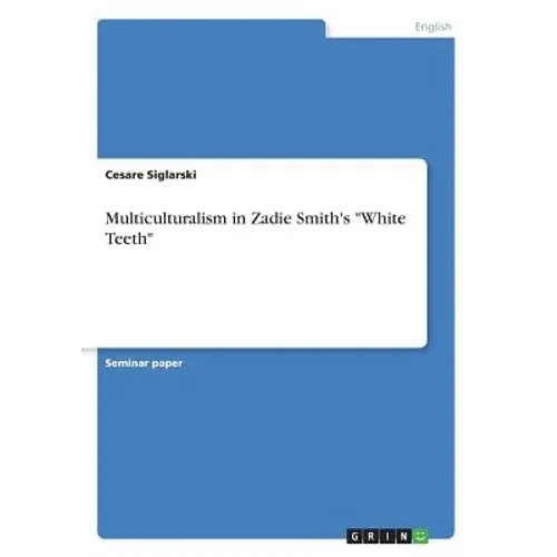 Multiculturalism in Zadie Smith's "White Teeth" - Paperback