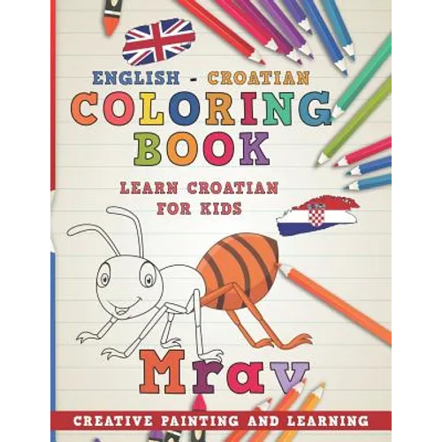 Coloring Book: English - Croatian I Learn Croatian for Kids I Creative Painting and Learning. - Paperback
