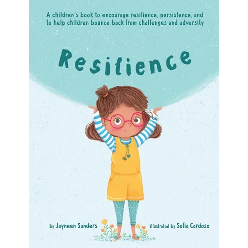 Resilience: A book to encourage resilience, persistence and to help children bounce back from challenges and adversity - Paperback