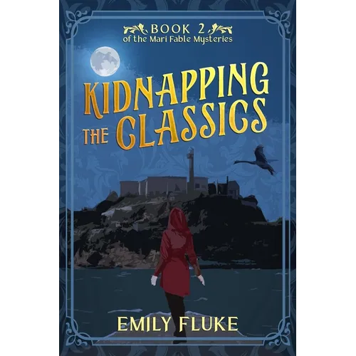Kidnapping the Classics: Book 2 of the Mari Fable Mysteries - Paperback