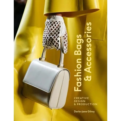 Fashion Bags and Accessories: Creative Design and Production - Paperback