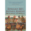 Edward III's Faithful Knight: Walter Mauny and His Legacy - Hardcover