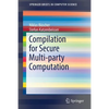Compilation for Secure Multi-Party Computation - Paperback