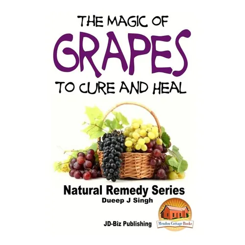 The Magic of Grapes To Cure and Heal - Paperback