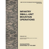 Infantry Small-Unit Mountain Operations: The Official U.S. Army Tactics, Techniques, and Procedures (Attp) Manual 3.21-50 (February 2011) - Paperback
