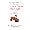 Life Lessons from the Little Red Wagon: 15 Ways to Take Charge and Create a Path to Success - Hardcover