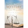 The Rapture Timing Mystery: Weighing the Evidence - Paperback