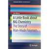 A Little Book about Big Chemistry: The Story of Man-Made Polymers - Paperback