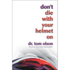 Don't Die with Your Helmet On - Paperback