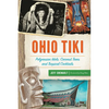 Ohio Tiki: Polynesian Idols, Coconut Trees and Tropical Cocktails - Paperback
