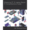 Mastering PC & Laptop Repair: A Comprehensive Guide - Paperback