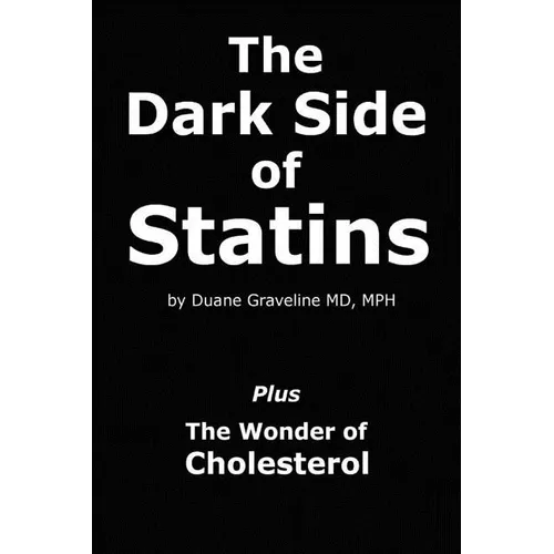 The Dark Side of Statins: Plus: The Wonder of Cholesterol - Paperback