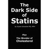 The Dark Side of Statins: Plus: The Wonder of Cholesterol - Paperback