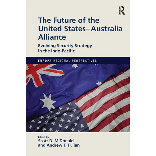 The Future of the United States-Australia Alliance: Evolving Security Strategy in the Indo-Pacific - Paperback