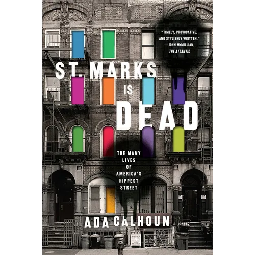 St. Marks Is Dead: The Many Lives of America's Hippest Street - Paperback