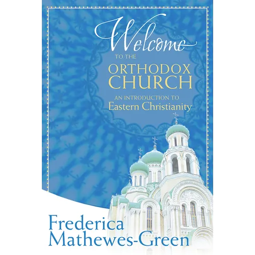 Welcome to the Orthodox Church: An Introduction to Eastern Christianity - Paperback