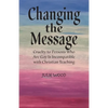 Changing the Message: Cruelty to persons who are gay is incompatible with Christian teaching. - Paperback