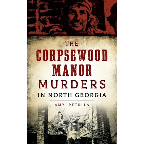 The Corpsewood Manor Murders in North Georgia - Hardcover