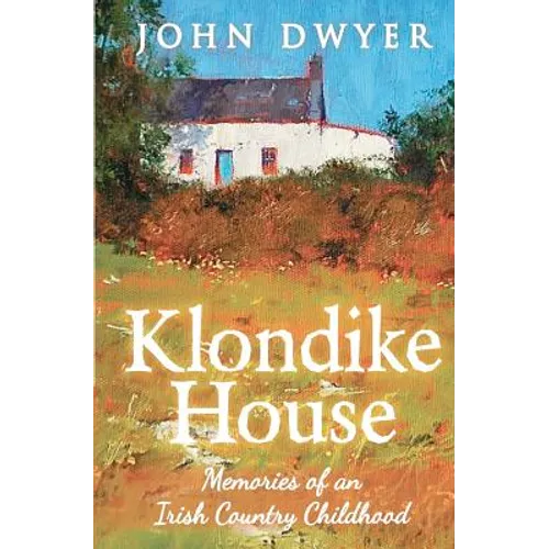 Klondike House - Memories of an Irish Country Childhood - Paperback