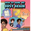 How To Tame My Busy Brain - Hardcover