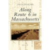 Along Route 6 in Massachusetts - Hardcover