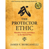 The Protector Ethic: Morality, Virtue, and Ethics in the Martial Way - Paperback