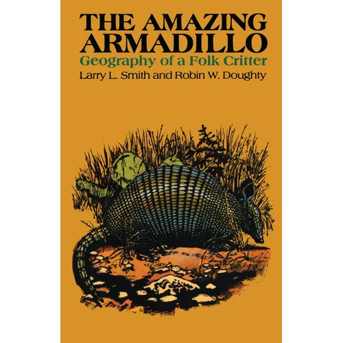 The Amazing Armadillo: Geography of a Folk Critter - Paperback