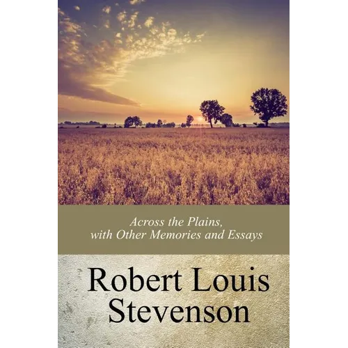 Across the Plains, with Other Memories and Essays - Paperback