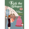 Kick the Bouquet: A Flower Shop Mystery - Paperback