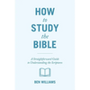 How to Study the Bible: A Straightforward Guide to Understanding the Scriptures - Paperback