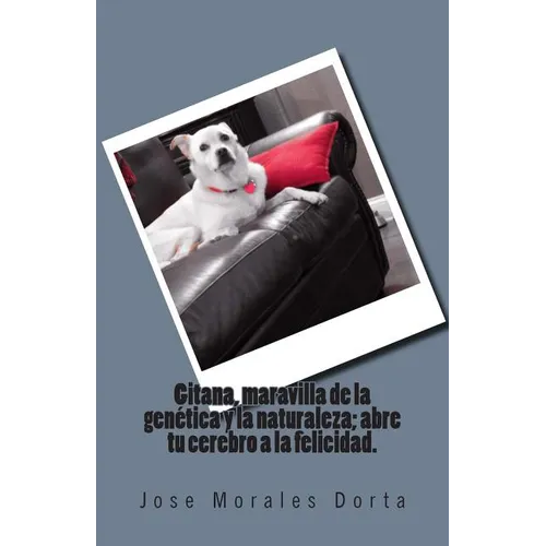 Gitana, maravilla de la genética y la naturaleza; abre tu cerebro a la felicidad. - Paperback