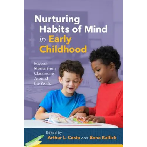 Nurturing Habits of Mind in Early Childhood: Success Stories from Classrooms Around the World - Paperback