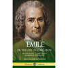 Emile, or Treatise on Education: The Five Books - Complete and Unabridged with Notes (Hardcover) - Hardcover