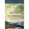 The Moving Mountains: Praying with Passion, Confidence, and Authority (Study Guide) - Paperback