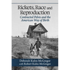 Rickets, Race and Reproduction: Contracted Pelvis and the American Way of Birth - Paperback
