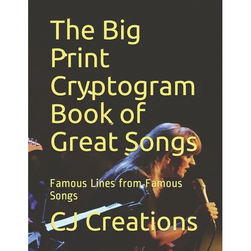 The Big Print Cryptogram Book of Great Songs: Famous Lines from Famous Songs - Paperback