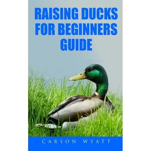 Raising Ducks for Beginners Guide - Paperback