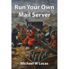 Run Your Own Mail Server - Paperback