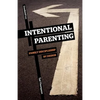 Intentional Parenting: Family Discipleship by Design - Paperback