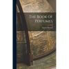 The Book of Perfumes - Hardcover