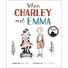 When Charley Met Emma - Hardcover