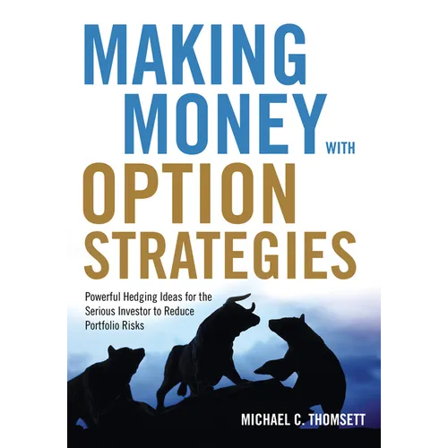 Making Money with Option Strategies: Powerful Hedging Ideas for the Serious Investor to Reduce Portfolio Risks - Paperback