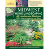 Midwest Home Landscaping Including South-Central Canada 4th Edition: 46 Landscape Designs with 200+ Plants & Flowers for Your Region - Paperback