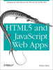 Html5 and JavaScript Web Apps: Bridging the Gap Between the Web and the Mobile Web - Paperback